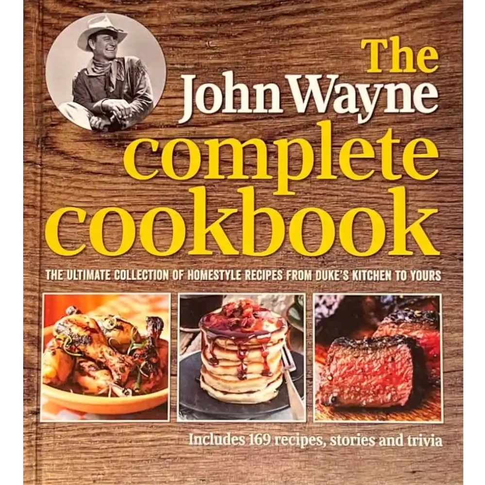 The John Wayne Complete Cookbook